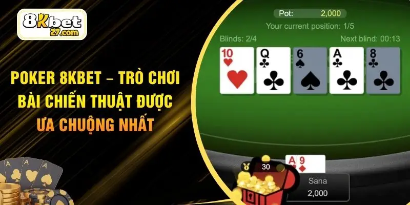 Poker 8KBET – Trò Chơi Bài Chiến Thuật Được Ưa Chuộng Nhất