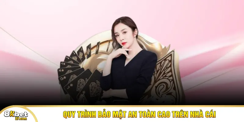 Quy trình bảo mật an toàn cao trên nhà cái 
